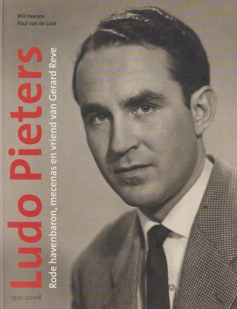 Heezen, Wil - Ludo Pieters. 1921-2008 : Rode havenbaron, mecenas en vriend van Gerard Reve