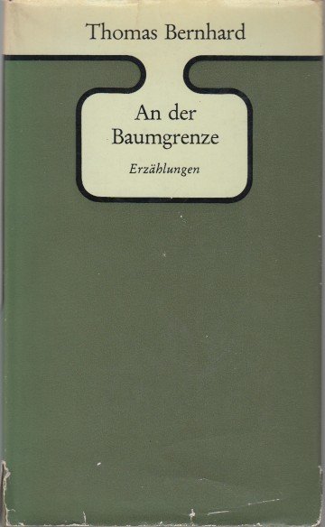 Bernhard, Thomas - An der Baumgrenze. Erzählungen.