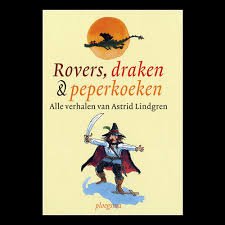 Lindgren, Astrid - Rovers, draken & peperkoeken. Alle verhalen van Astrid Lindgren met tekeningen van Alex de Wolf