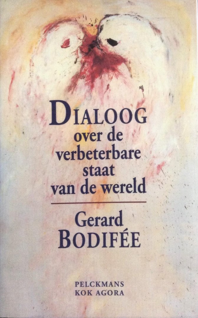 Bodifée, Gerard - Dialoog over de verbeterbare staat van de wereld