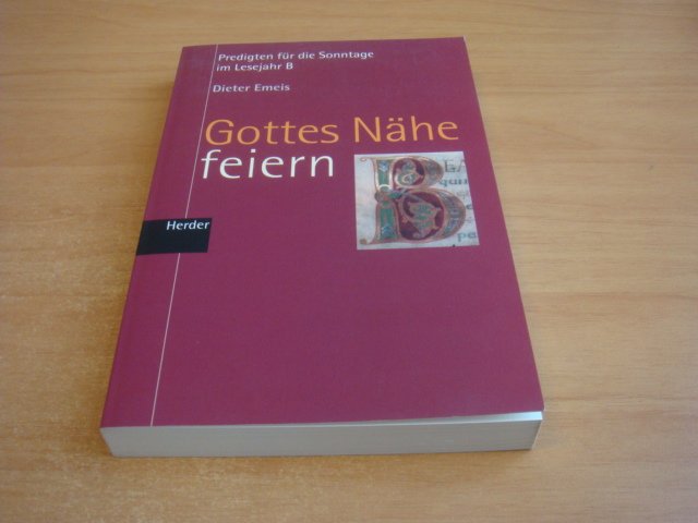 Emeis, Dieter - Gottes Nähe feiern - Predigten für die Sonntage im Lesejahr B