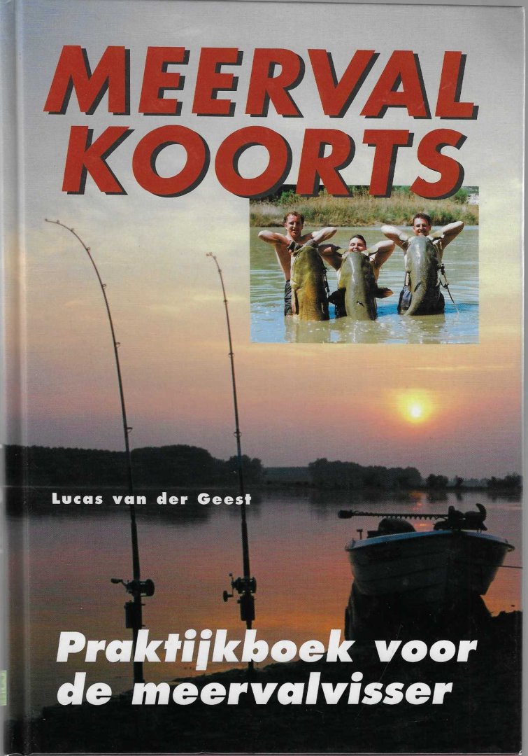 Geest, Lucas van der - Meervalkoorts -Praktijkboek voor de meervalvisser