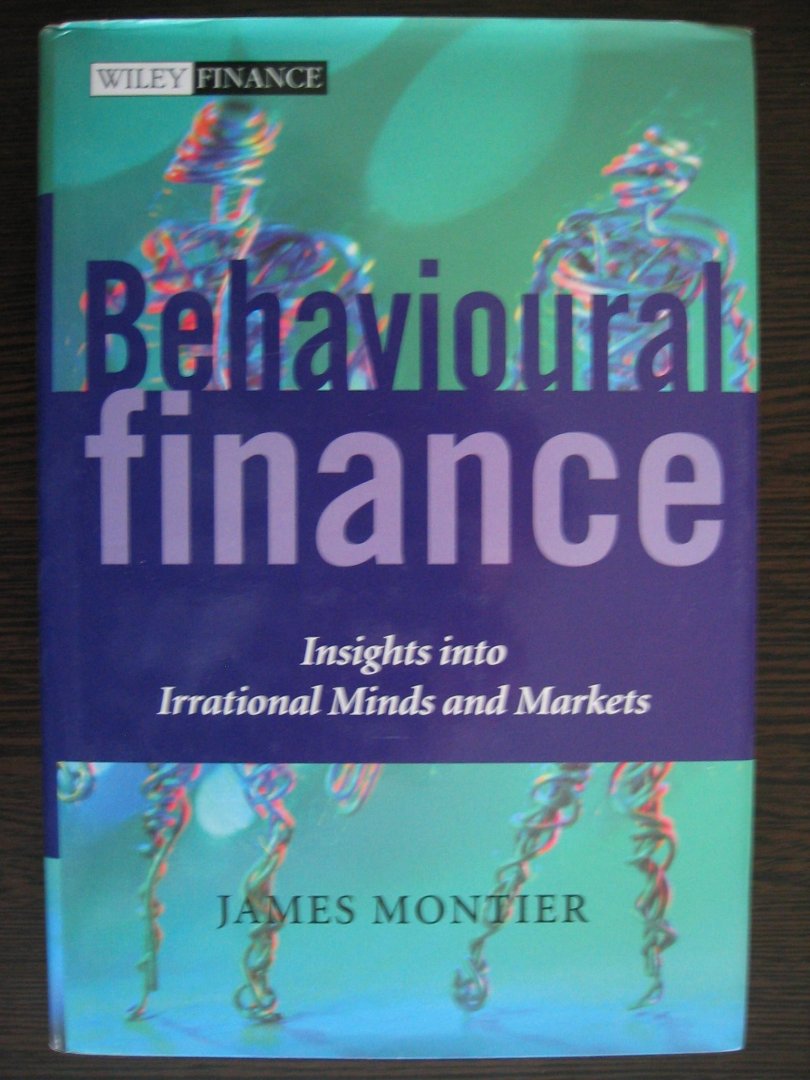 Montier, James - Behavioural Finance / Insights into Irrational Minds and Markets