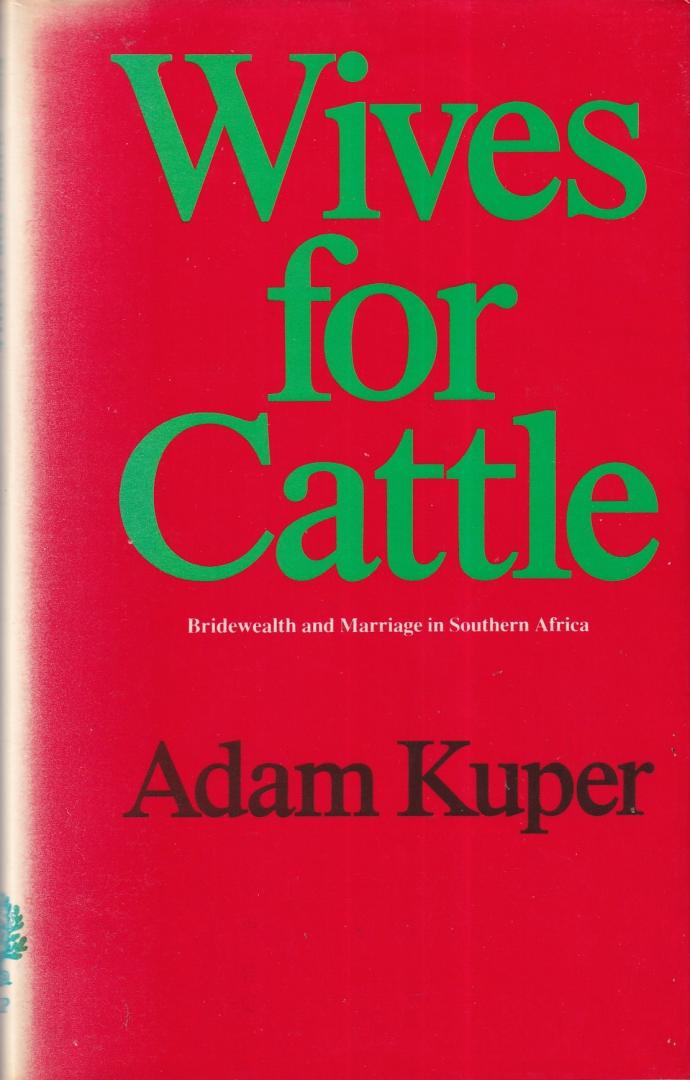 Kuper, Adam - Wives for cattle: bridewealth and marriage in Southern Africa