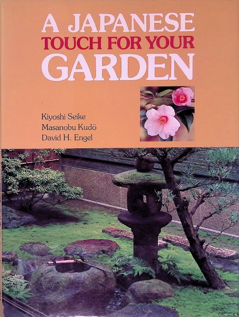Seike, Kiyoshi & Masanobu Kudo & David Harris Engel - A Japanese Touch for Your Garden