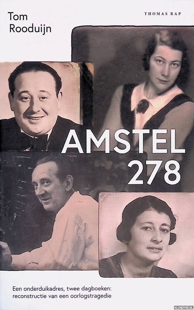 Rooduijn, Tom - Amstel 278: een noodlottige vriendschap in oorlogstijd