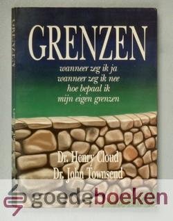 Cloud en Dr. John Townsend, Dr. Henry - Grenzen --- Wanneer zeg ik ja, wanneer zeg ik nee, hoe bepaal ik mijn eigen grenzen