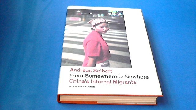 Seibert, Andreas - From somewhere to nowhere - China's internal migrants