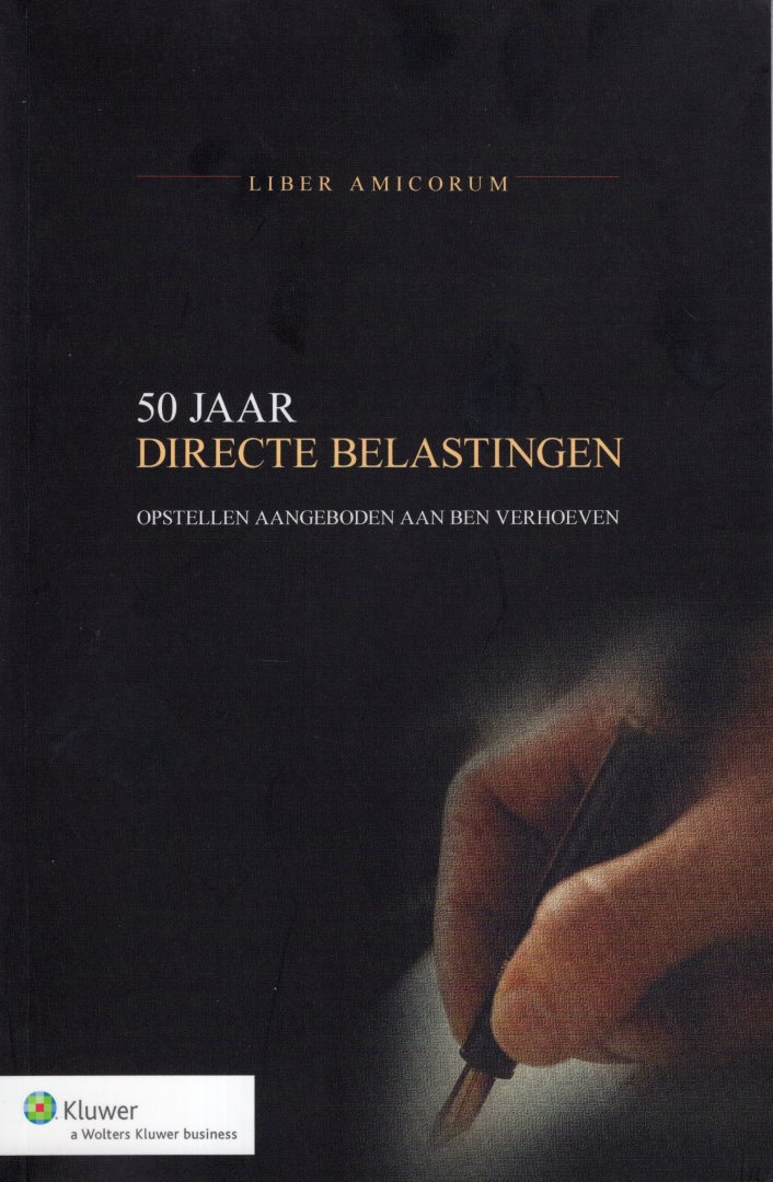 Verhoeven, Ben. - 50 jaar directe belastingen : opstellen aangeboden aan Ben Verhoeven ter gelegenheid van zijn afscheid als stafadviseur Directe Belastingen bij het Ministerie van FinancieÌ n.