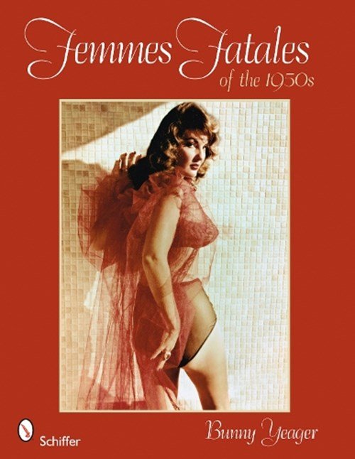 Bunny Yeager - Femmes Fatales of the 1950s