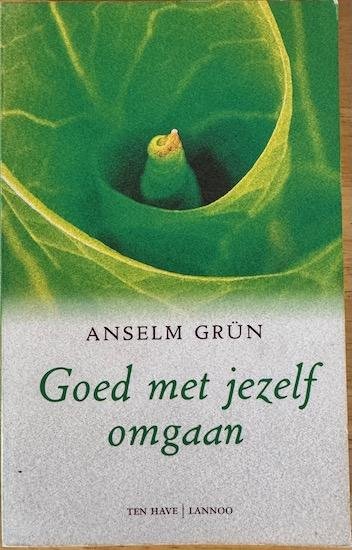 Grun, Anselm - GOED MET JEZELF OMGAAN.
