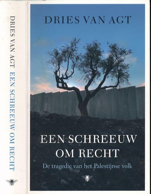 Agt, Dries van - Een schreeuw om recht: De tragedie van het Palestijnse volk