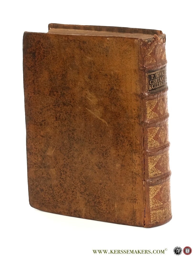 Govarts, Petri ( Petrus ). - Certamina ecclesiastica. [ Tiuli Opusculorum quae in hoc Libro continentur I. Certamen immunitatis Sacerdotum Belgii in causis personalibus praecipuè criminalibus &c. II. Certamen pro immunitate Ecclesiastica, seu asylo &c. cum Appendice, in t...
