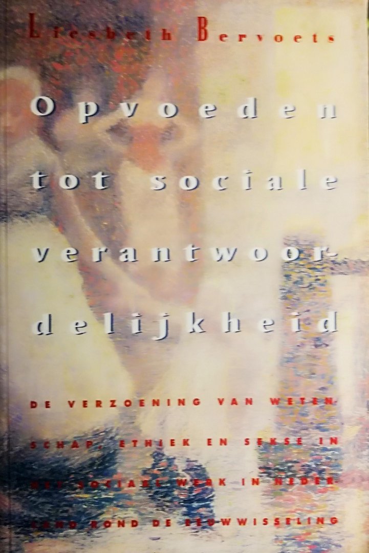 Bervoets , Liesbeth . [ ISBN 9789068610864 ] 2319 - Opvoeden tot Sociale Verantwoordelijkheid . ( De verzoening van wetenschap, ethiek en sekse in het sociaal werk in Nederland rond de eeuwwisseling. )  De invloed van het sociale vraagstuk aan het kind van de 19e eeuw is tot nu toe in Nederland -