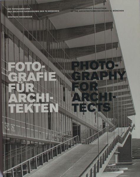 Nerdinger, Winfried (ed.). - Fotografie fur Architekten / Photography for architects. Die Fotosammlung des Architekturmuseums der TU München  / The Photographic Collection of the Architekturmuseum der TU München