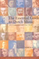 The Essential Guide to Dutch Music - 100 Composers and Their Work