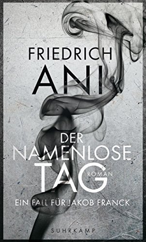 Ani, Friedrich - Der namenlose Tag - Ein Fall fur Jakob Franck.