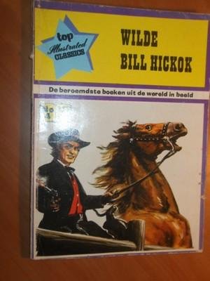 niet vermeld - Wilde Bill Hickok. Top Illustrated Classics nr. 4