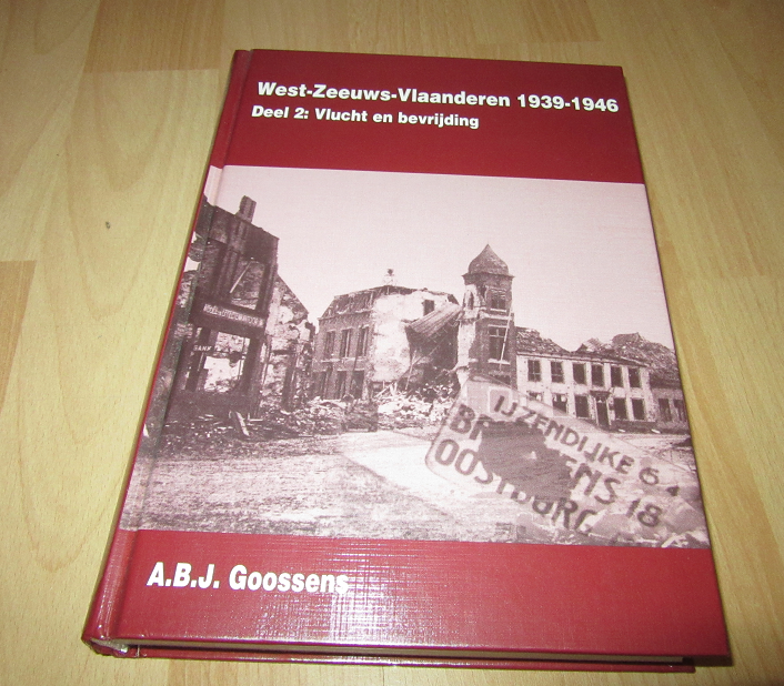 Goossens ABJ - West-Zeeuws-Vlaanderen 1939-1946 deel 2:Vlucht en bevrijding