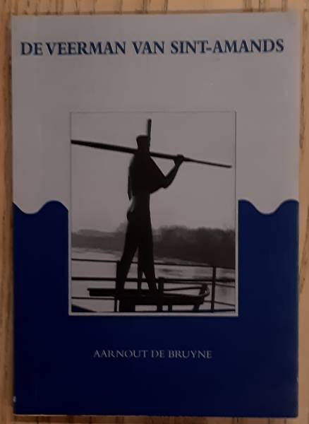 BRUYNE, AARNOUT DE. - De Veerman van Sint-Amands