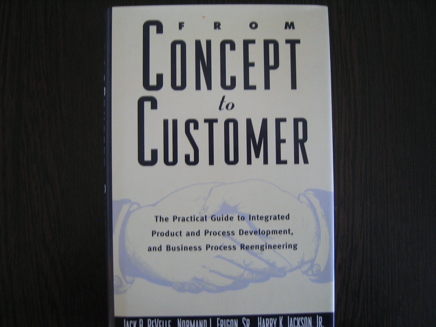 Revelle, Jack B., Normand L. Frigon en Harry K. Jackson. - From concept to customer