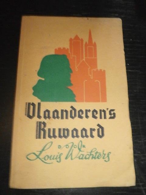 Louis Wachters - Vlaanderen's Ruwaard 1345-1945
