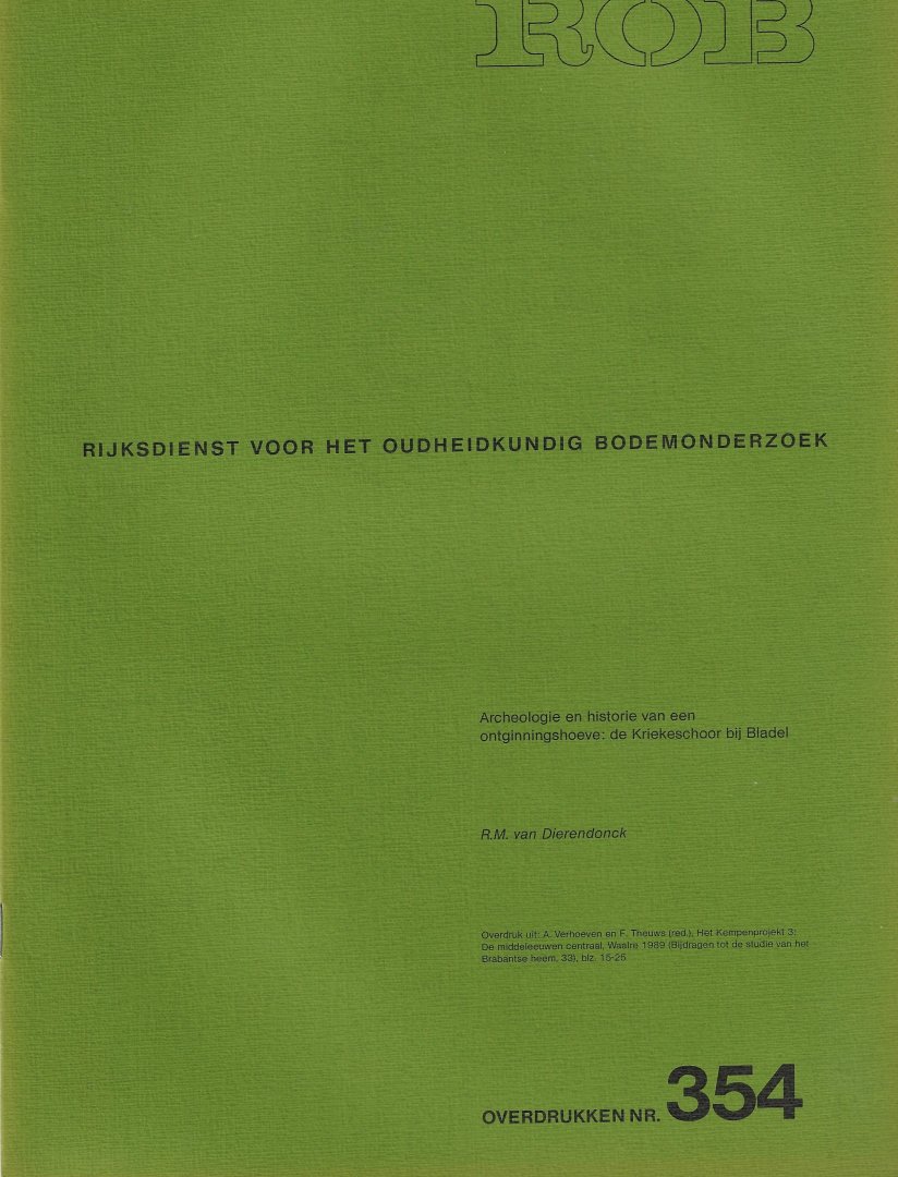DIERENDONCK, R.M. VAN - Archeologie en historie van een ontginningshoeve: de Kriekeschoor bij Bladel.