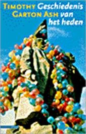 Ash, Timothy Garton - Geschiedenis van het heden