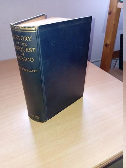 Prescott, William H. - History of the Conquest of Mexico with a preliminary view of the ancient mexican civilization and the life of the conqueror Hernando Cortéz