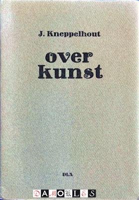 J. Kneppelhout - Over Kunst
