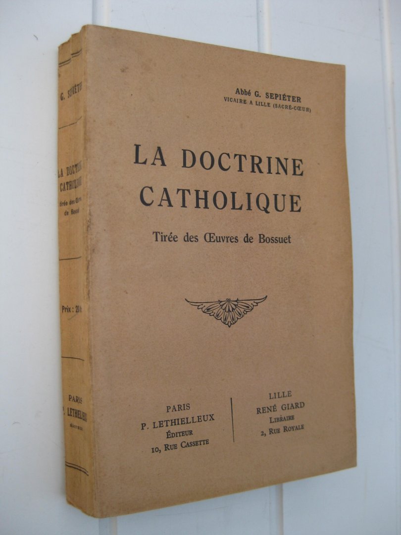 Sepiéter, Abbé G. - La doctrine catholique. Tirée des Oeuvres de Bossuet.