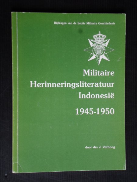 Verhoog, Drs J. - Militaire Herinneringsliteratuur Indonesie 1945-1950, betreffende het Nederlandse militaire optreden te land