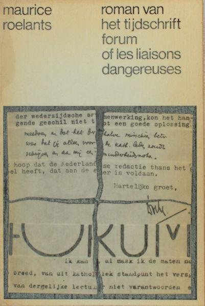 Roelants, Maurice. - Roman van het tijdschrift Forum of les liaisons dangereuses. Documenten bijeengebracht en van wat commentaar voorzien. Met een verzameling brieven van Menno ter Braak en Roelants, alsmede enkele epistels van Marnix Gijsen, Raymond Herreman, Ge...