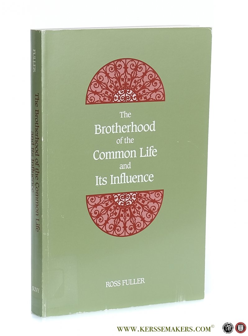 Fuller, Ross. - The Brotherhood of the Common Life and Its Influence.