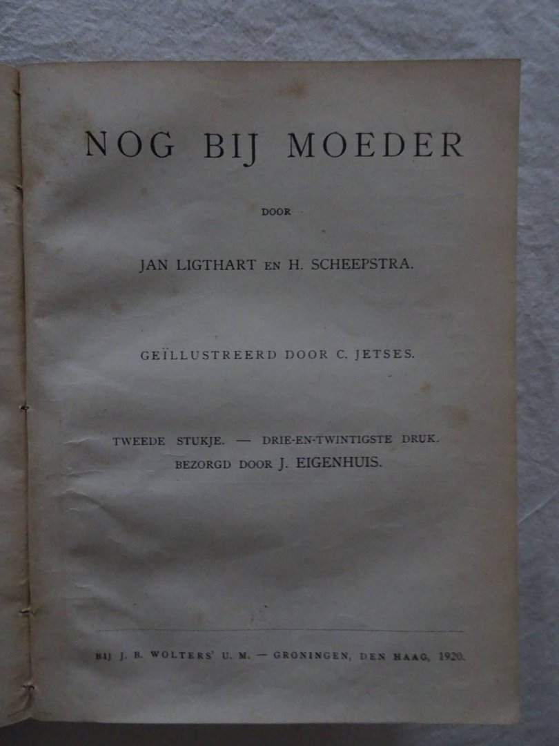 Ligthart, Jan  & H. Scheepstra. - Nog bij moeder. Eerste tot en met vierde stukje in één band.