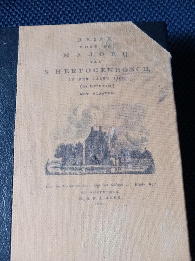 Saakes, A.B. - Reize door de Majorij van 's Hertogenbosch, in de jaare 1799. (In Brieven.) met plaaten
