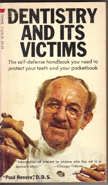 Revere, Paul...D.D.S. - Dentistry and its Victims
