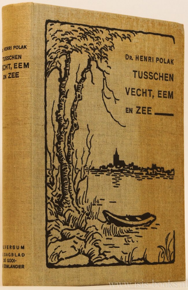 POLAK, H. - Tusschen Vecht, Eem en zee. Geïllustreerd met 70 tekeningen door Toon de Jong, kunstenaar te Laren (N.H.).