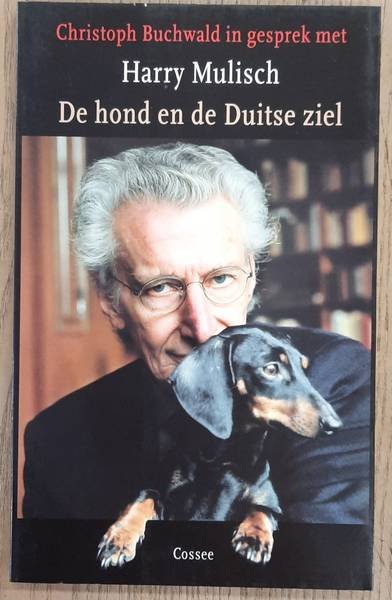 MULISCH, HARRY. & BUCHWALD, CHRISTOPH. - De Hond En De Duitse Ziel