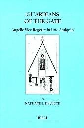 Deutsch , Nathaniel . [ isbn 9789004109094 ]  1517 - Guardians of the Gate . ( Angelic Vice Regency in Late Antiquity . ) { Brill's Series in Jewish Studies . Volume  22 . }  This exploration of the phenomenon of angelic vice regency in Late Antiquity compares figures from Judaism, Mandaeism,  -