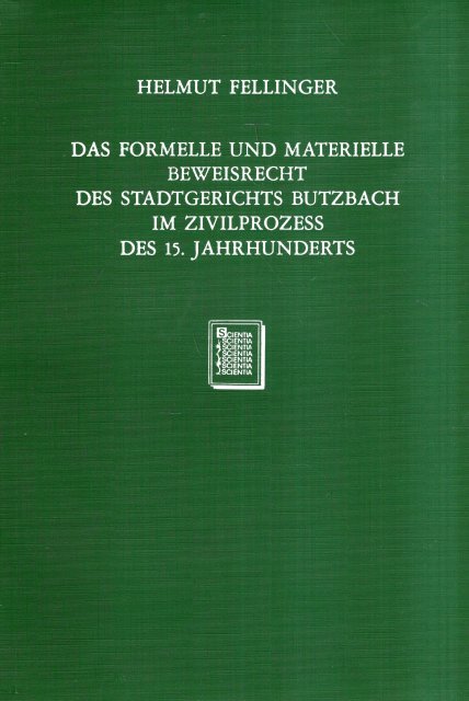 Fellinger, Helmut. - Das formelle und materielle Beweisrecht des Stadtgerichts Butzbach im Zivilprozess des 15. Jahrhundert.