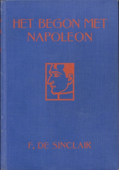 Sinclair, F. de ( A.H. van der Feen ) - Het begon met Napoleon.