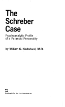 Niederland, William G. - The Schreber Case - Psychoanalytic Profile of a Paranoid Personality
