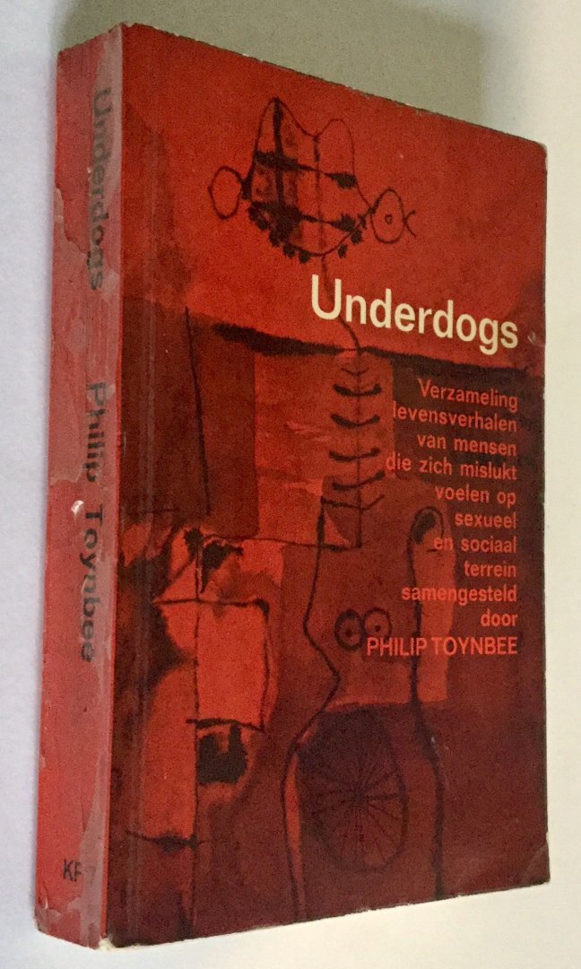 Toynbee, Philip - Underdogs - Verzameling levensverhalen van mensen die zich mislukt voelen op seksueel en sociaal terrein.