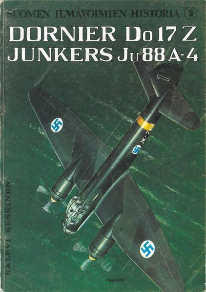 KESKINEN, Kalevi - Dornier Do 17 Z - Junkers Ju 88A-4 (Suomen Ilmavoimien Historia 2)