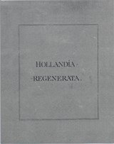 Hollandia regenerata - de Nederlandse Revolutie op de hak genomen