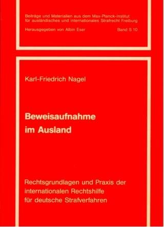 Nagel, Karl-Friedrich. - Beweisaufnahme im Ausland : Rechtsgrundlagen und Praxis der internationalen Rechtshilfe für deutsche Strafverfahren.