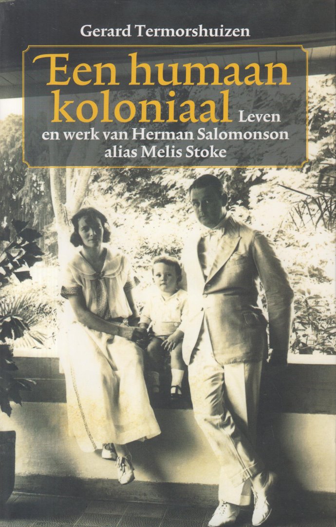 Termorshuizen (Rotterdam 2 januari 1935), dr Gerard - Een humaan koloniaal - Leven en werk van Herman Salomonson alias Melis Stoke