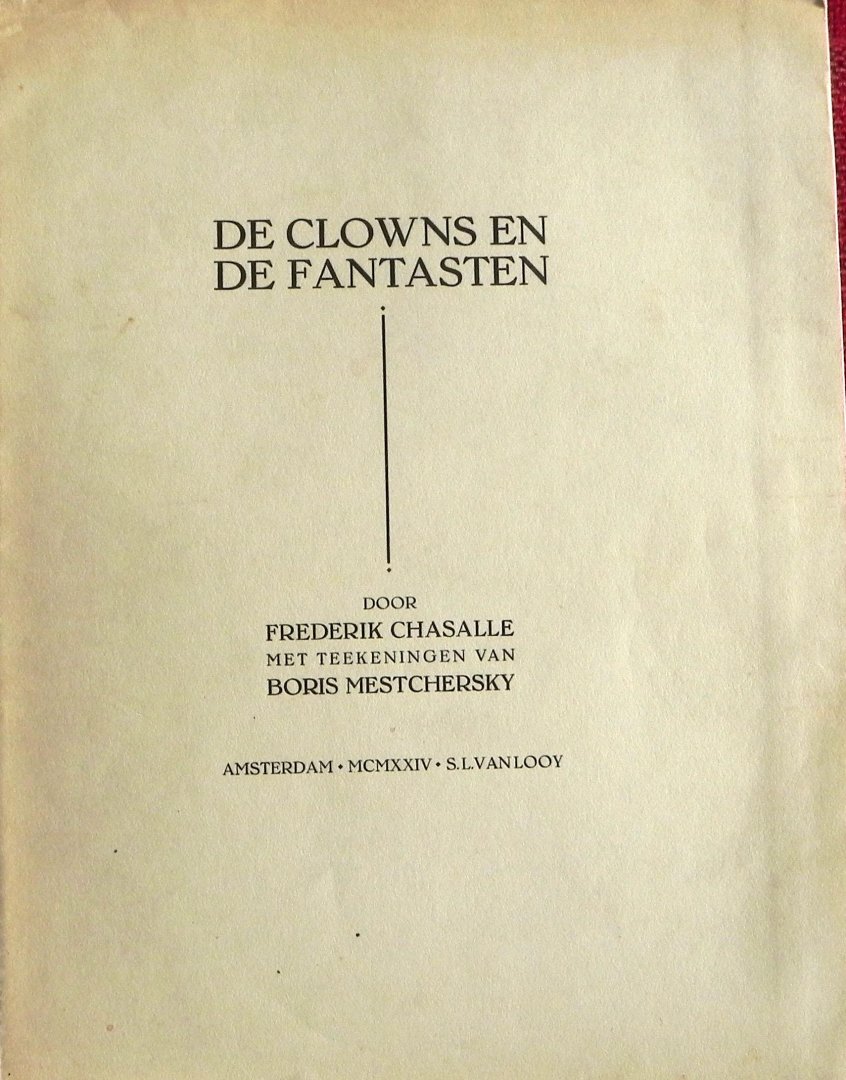 Chasalle,Frederik [= Constant van Wessem]. - De clowns en de fantasten. Met teekeningen van Boris Mestchersky.