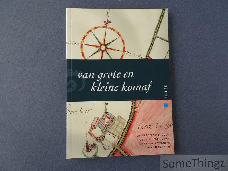 Nijssen, Rombout en Katrien Houbey. - Heers. Van grote en kleine komaf : onderzoeksgids voor de geschiedenis van de kasteelbewoners in Haspengouw.